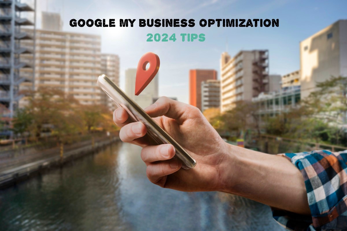 Google My Business Optimization - 2024 Tips